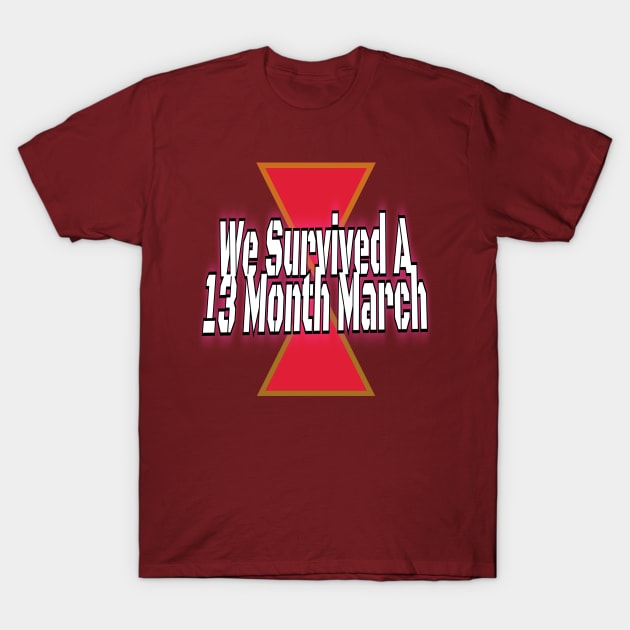 We Survived A 13 Month March T-Shirt by Elvira Khan